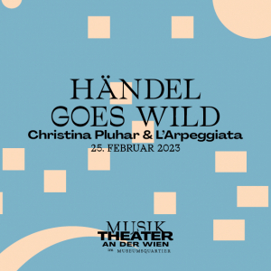Händel goes Wild © Theater an der Wien