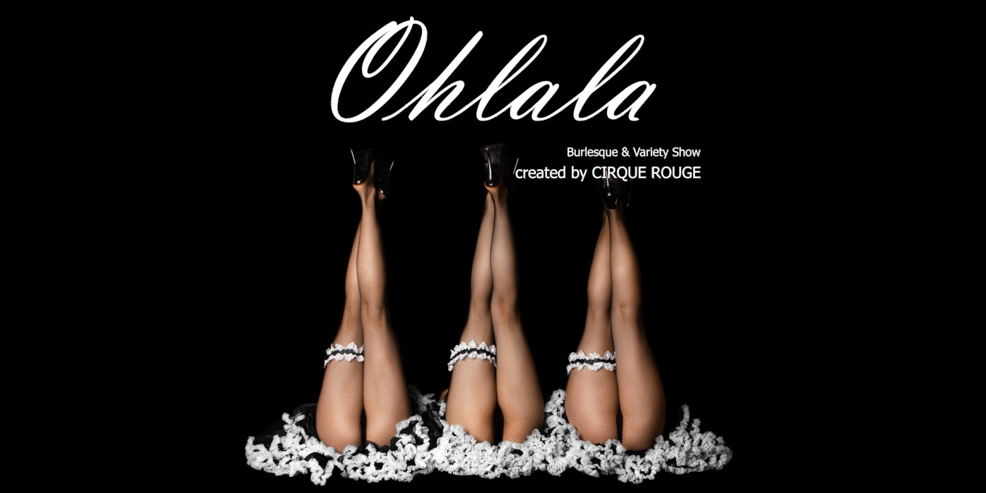 Ohlala Burlesque & Variety Dinnershow © Cirque Rouge