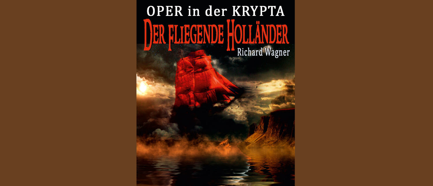 Der fliegende Holländer - Oper in der Krypta © In höchsten Tönen!