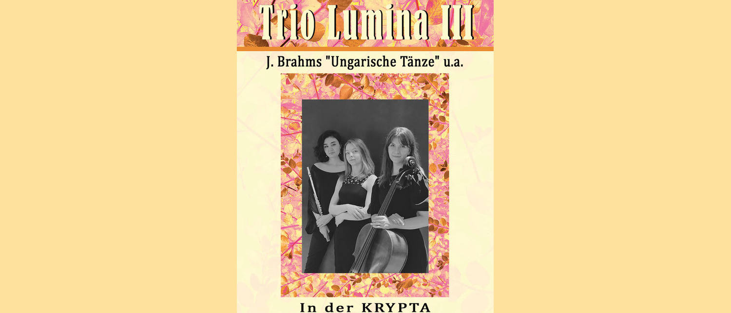 Herbstklänge Trio Lumina III - Krypta © Dorothee Stanglmayr, In höchsten Tönen!