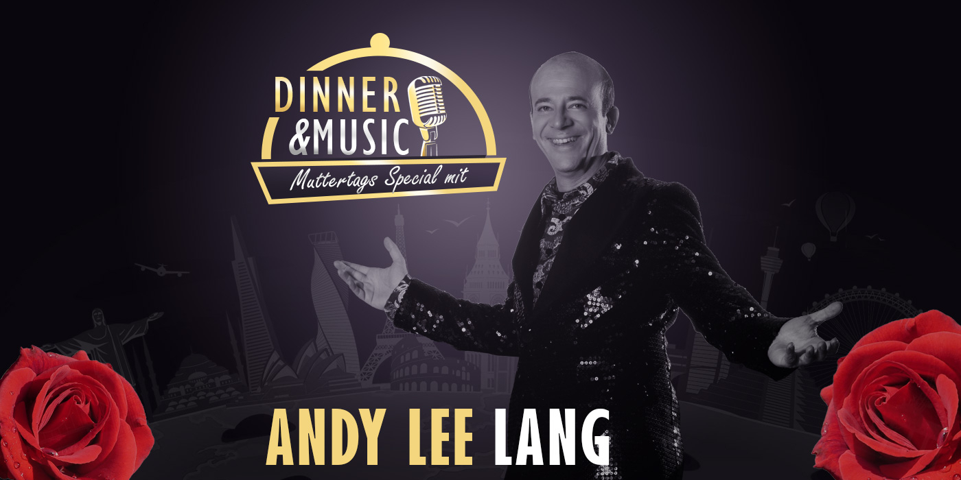 Dinner & Music - Muttertags Special mit Andy Lee Lang © Manfred Baumann bearbeitet Timeline GmbH